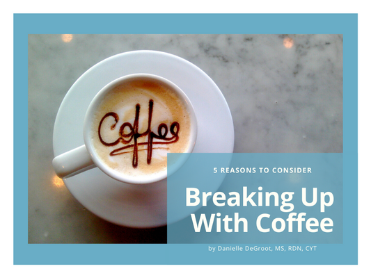 5 Reasons to Consider Breaking Up with Coffee