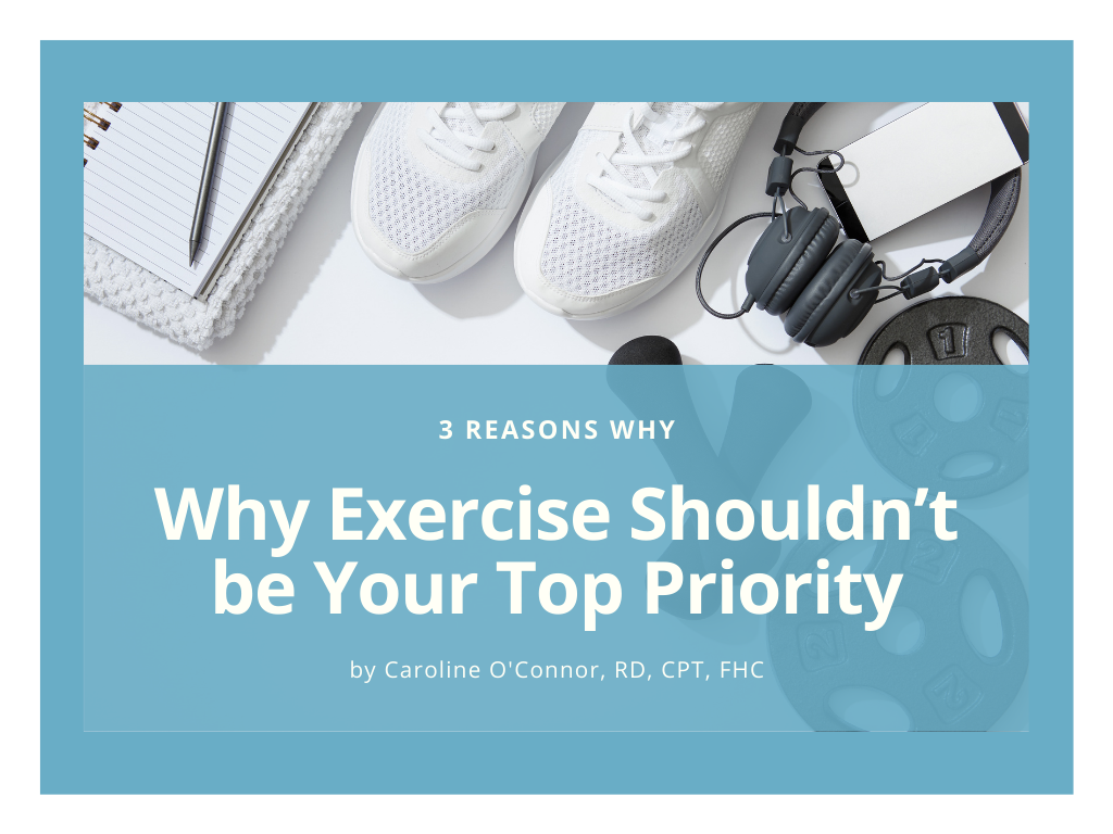 3 Reasons Why Exercise Shouldn’t be Your Top Priority | Wellness Coach ...