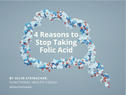 4 Reasons to STOP Taking Folic Acid