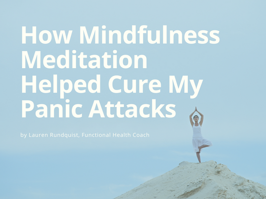 How Mindfulness Meditation Helped Cure My Panic Attacks