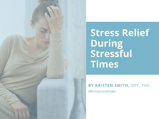 Stress Relief During Stressful Times
